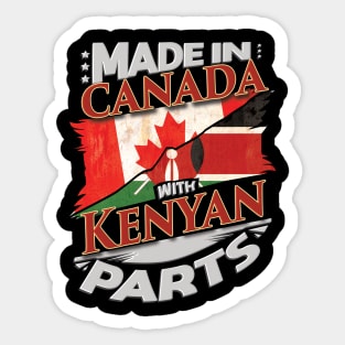 Made In Canada With Kenyan Parts - Gift for Kenyan From Kenya Sticker